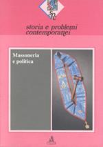 Storia e problemi contemporanei. Vol. 21: Massoneria e politica