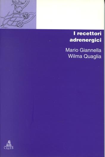 Chimica dei recettori. Vol. 3: I recettori adrenergici - Mario Giannella,Wilma Quaglia - copertina
