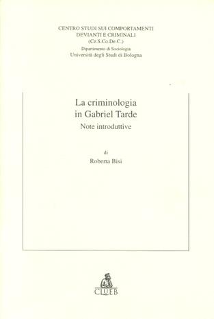 La criminologia in Gabriel Tarde. Note introduttive - Roberta Bisi - copertina