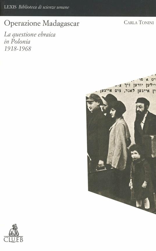 Operazione Madagascar. La questione ebraica in Polonia (1918-1968) - Carla Tonini - copertina
