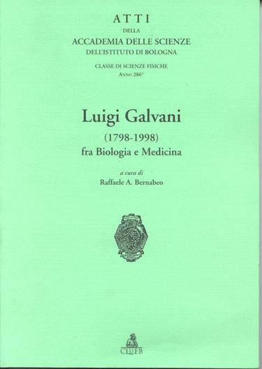 Atti dell'Accademia delle scienze dell'Istituto di Bologna. Luigi Galvani (1798-1998) fra biologia e medicina - copertina
