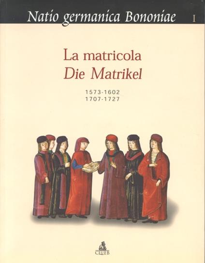 La matricola-Die Matrikel 1573-1602, 1707-1727 - copertina