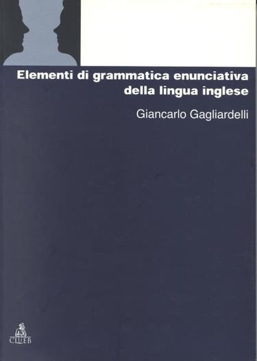 Elementi di grammatica enunciativa della lingua inglese - Giancarlo Gagliardelli - copertina