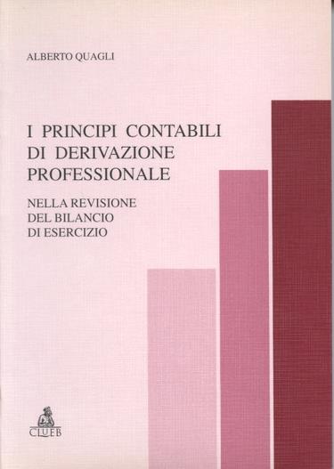 I principi contabili di derivazione professionale nella revisione del bilancio di esercizio - Alberto Quagli - copertina