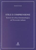 Stile e comprensione. Esercizi di critica fenomenologica sul Novecento italiano