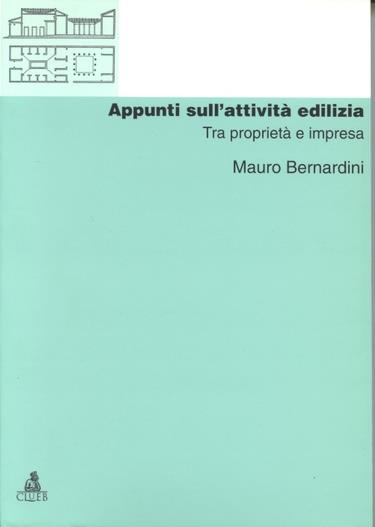 Appunti sull'attività edilizia. Tra proprietà e impresa - Mauro Bernardini - copertina