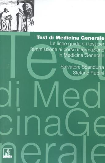 Test di medicina generale: le linee guida e i test per l'ammissione ai corsi di formazione in medicina generale - Salvatore Scandurra,Stefano Rubini - copertina