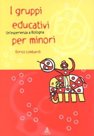 I gruppi educativi per minori. Un'esperienza a Bologna - Enrico Lombardi - copertina
