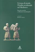 Un' area di strada: l'Emilia occidentale nel Medioevo. Ricerche storiche e riflessioni metodologiche