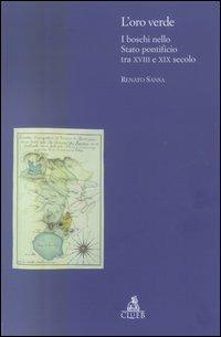 L'oro verde. I boschi nello Stato Pontificio tra XVIII e XIX secolo - Renato Sansa - copertina