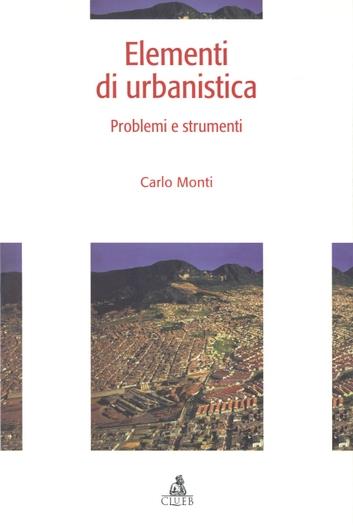 Elementi di urbanistica. Problemi e strumenti - Carlo Monti - copertina