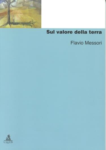 Sul valore della terra - Flavio Messori - copertina