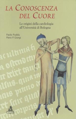 La conoscenza del cuore. Le origini della cardiologia all'Università di Bologna - Paolo Puddu,Piero P. Giorgi - copertina