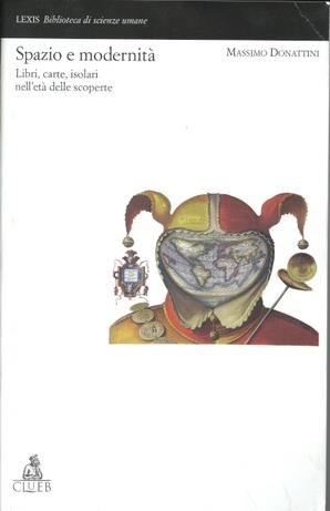Spazio e modernità. Libri, carte, isolari nell'età delle scoperte - Massimo Donattini - copertina