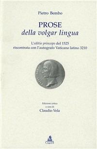 Prose della volgar lingua. L'aeditio princeps del 1525 - Pietro Bembo - copertina