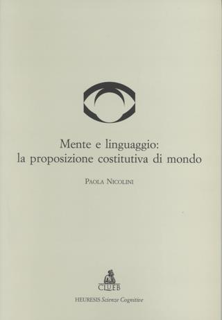 Mente e linguaggio: la proposizione costitutiva di mondo - Paola Nicolini - copertina