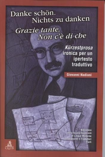 Danke Schon. Nichts zu Danken, grazie tante non c'è di che. Kürzestprosa ironica per un ipertesto traduttivo - Giovanni Nadiani - copertina