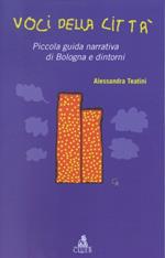 Voci della città. Piccola guida narrativa di Bologna e dintorni