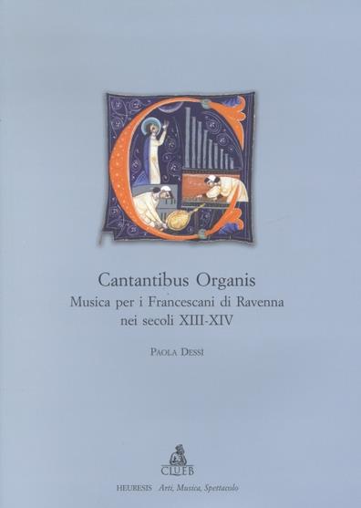 Cantantibus organis. Musica per i francescani di Ravenna nei secoli XIII-XIV - Paola Dessì - copertina