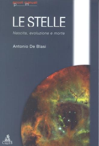 Le stelle: nascita, evoluzione e morte - Antonio De Blasi - copertina