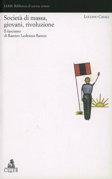 Società di massa, giovani, rivoluzione. Il fascismo di Ramiro Ledesma Ramos - Luciano Casali - copertina