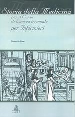 Storia della medicina. Per il corso di laurea triennale per infermieri