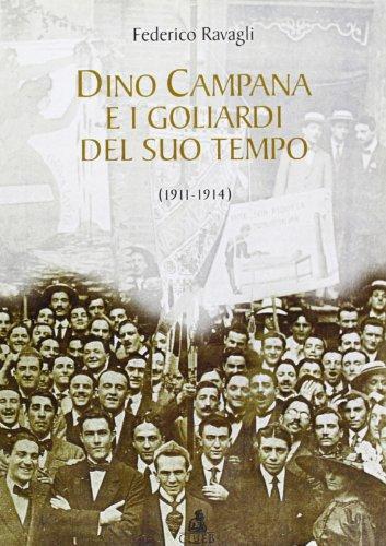 Dino Campana e i goliardi del suo tempo (1911-1914). Autografi e documenti, confessioni e memorie - Federico Ravagli - copertina