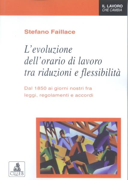 L'evoluzione dell'orario di lavoro tra riduzioni e flessibilità - Stefano Faillace - copertina