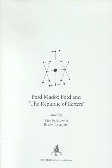 Ford Madox Ford and «The Republic of letters» - Vita Fortunati,Elena Lamberti - copertina