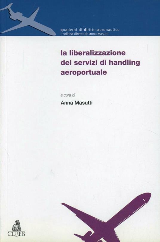 La liberalizzazione dei servizi di handling aeroportuale. Atti del Convegno (Bologna-Forlì, 14 dicembre 2001) - copertina