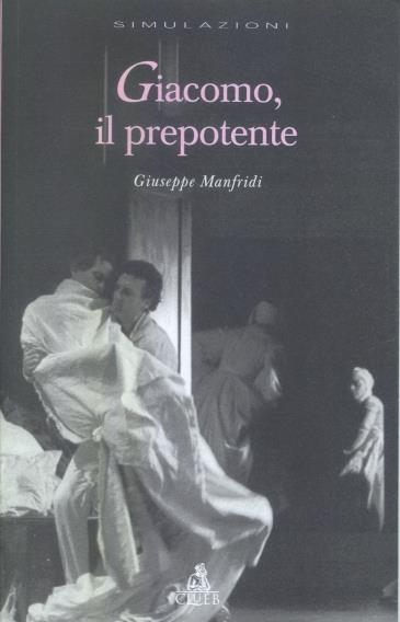 Giacomo, il prepotente - Giuseppe Manfridi - copertina
