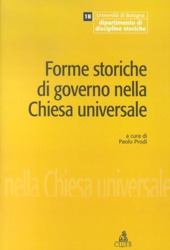 Forme storiche di governo nella Chiesa universale. Giornata di studio in occasione dell'ultima lezione del prof. Giuseppe Alberigo - copertina