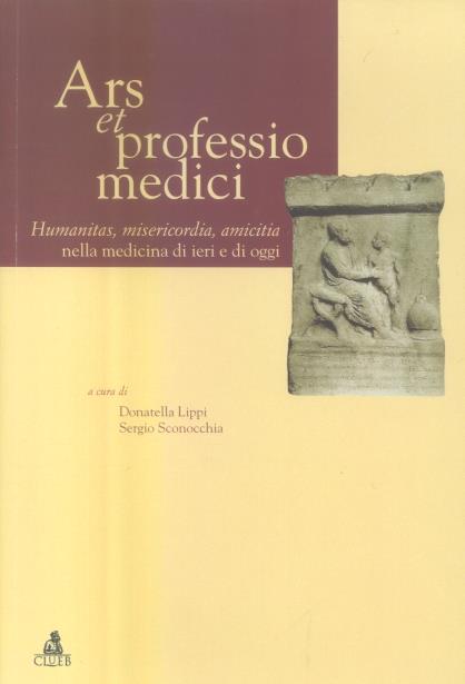 Ars et professio medici. Humanitas. misericordia, amicitia nella medicina di ieri e di oggi - copertina