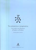 Tra semantica e pragmatica. Uno studio con riferimenti all'inglese e all'italiano