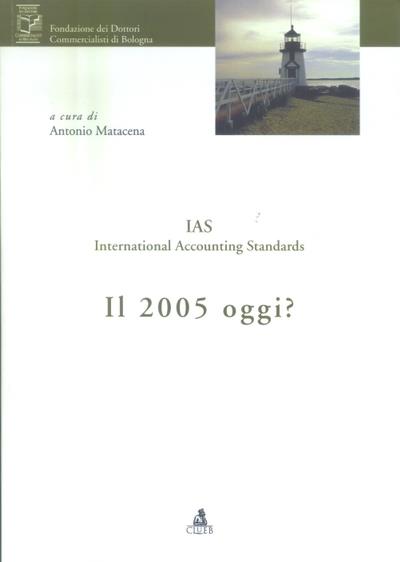 IAS. International Accounting Standards. Il 2005 oggi? - copertina