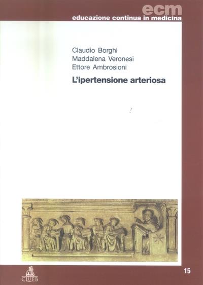 L' ipertensione arteriosa - Claudio Borghi,Maddalena Veronesi,Ettore Ambrosioni - copertina