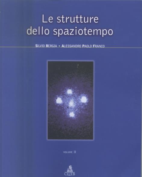 Le strutture dello spaziotempo. Vol. 2 - Silvio Bergia,Alessandro P. Franco - copertina