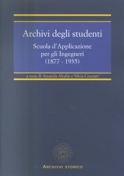 Archivi degli studenti. Scuola d'applicazione per gli ingegneri (1877-1935) - copertina
