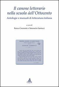 Il canone letterario nella scuola dell'Ottocento. Antologie e manuali di letteratura italiana - copertina