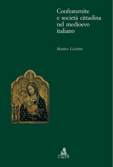 Confraternite e società cittadina nel Medioevo italiano - Marina Gazzini - copertina
