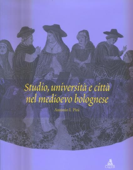 Studio, università e città nel Medioevo bolognese - Antonio I. Pini - copertina