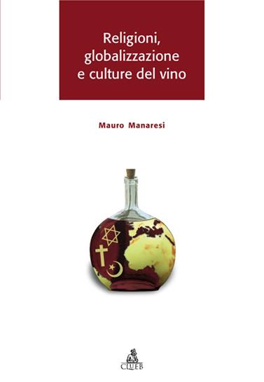 Religioni, globalizzazione e culture del vino - Mauro Manaresi - copertina