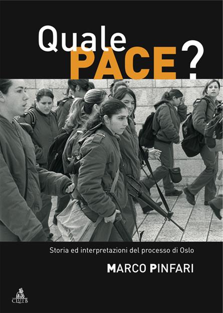 Quale pace? Storia ed interpretazioni del processo di Oslo - Marco Pinfari - copertina