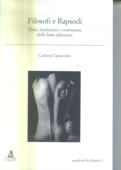 Filosofi e rapsodi. Testo, traduzione e commento dello ione platonico - Carlotta Capuccino - copertina