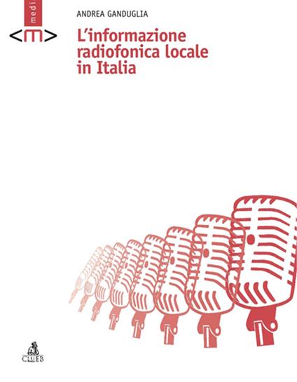 L'informazione radiofonica locale in Italia - Andrea Ganduglia - copertina