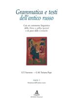 Grammatica e testi dell'antico russo. Con un commento linguistico dello «Slovo o puzku igoreve» e di passi dalle «Cronache». Vol. 1