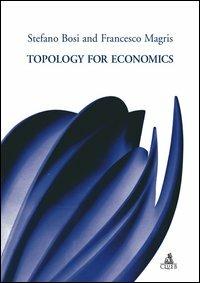 Topology for economics - Stefano Bosi,Francesco Magris - copertina