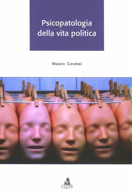 Psicopatologia della vita politica - Mauro Cosmai - copertina