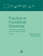 Practice in functional grammar. A workbook for beginners and intermediate students (with keys)