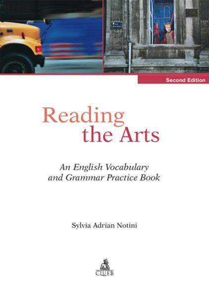 Reading the arts. An english vocabulary and grammar practice book - Sylvia Adrian Notini - copertina
